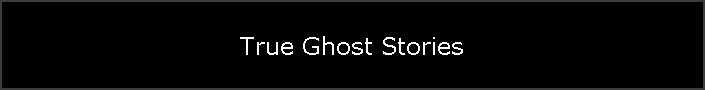 True Ghost Stories